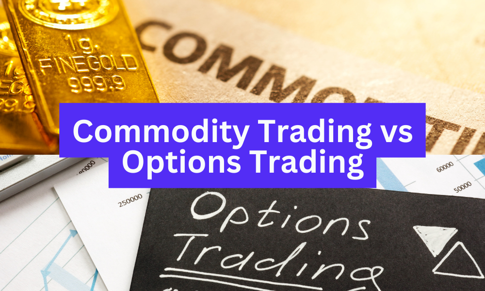 Commodity Trading vs Options Trading